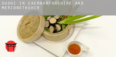 Sushi in  Caernarfonshire and Merionethshire